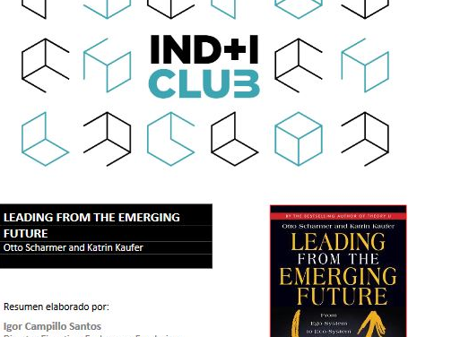 Reseña de libro: «Leading from the Emerging Future», de Otto Scharmer & Katrin Kaufer (IND+I Club)