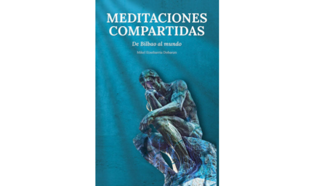 Reseña de libro: «Meditaciones Compartidas. De Bilbao al Mundo.» de Mikel Etxebarria Dobaran
