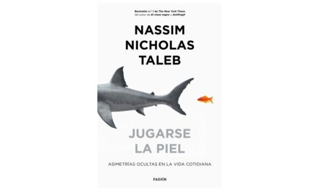 Reseña de libro: «Skin in the game: Asimetría ocultas en la vida cotidiana» de Nassim Taleb