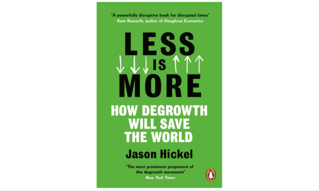 Reseña de libro: «Less is More: How Degrowth Will Save the World» de Jason Hickel