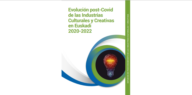 Observatorio Vasco de la Cultura: «Evolución post-Covid de las Industrias Culturales y Creativas en Euskadi 2020-2022»